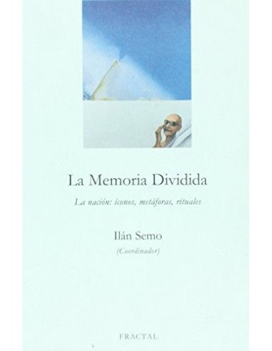 LA MEMORIA DIVIDIDA LA NACION ICONOS,...