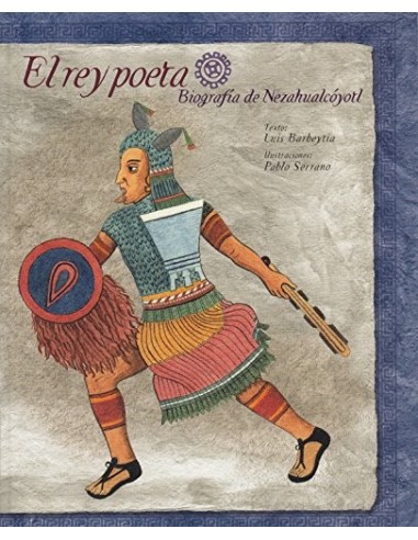 EL REY POETA Biografia de Nezahualcoyotl