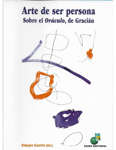 ARTE DE SER PERSONA SOBRE EL ORACULO,...
