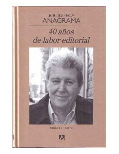 BIBLIOTECA ANAGRAMA 40 AÑOS DE LABOR...