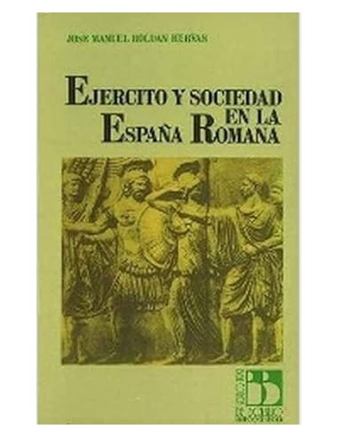 EJÉRCITO Y SOCIEDAD EN LA ESPAÑA ROMANA