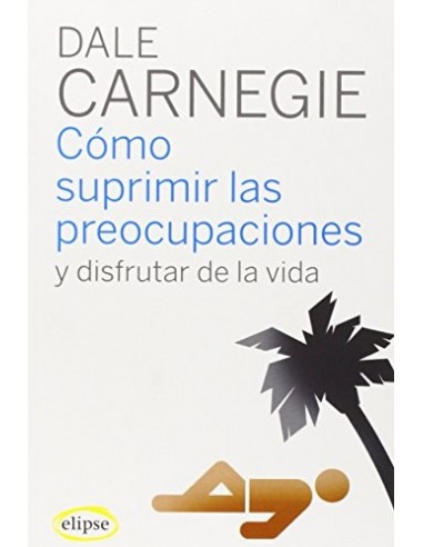 CÓMO SUPRIMIR LAS PREOCUPACIONES Y...