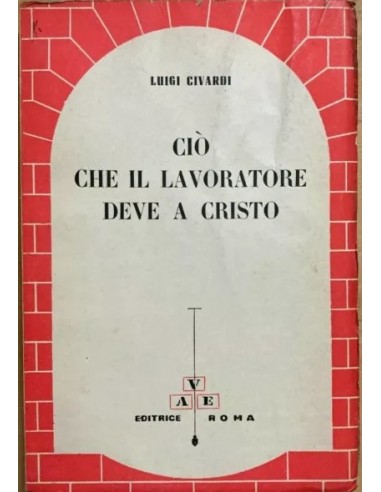 CIÒ CHE IL LAVORATORE DEVE A CRISTO