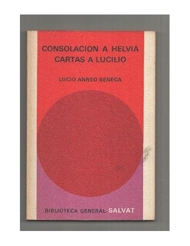 CONSOLACIÓN A HELVIA/CARTAS A LUCILIO