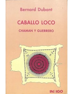 CABALLO LOCO CHAMÁN Y GUERRERO