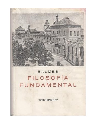 FILOSOFÍA FUNDAMENTAL Tomo Segundo