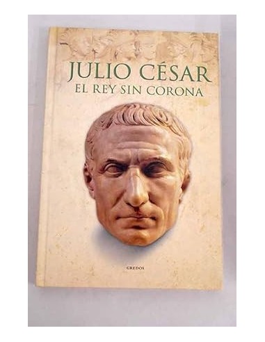 JULIO CÉSAR el rey sin corona