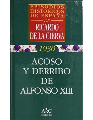 ACOSO Y DERRIBO DE ALFONSO XIII