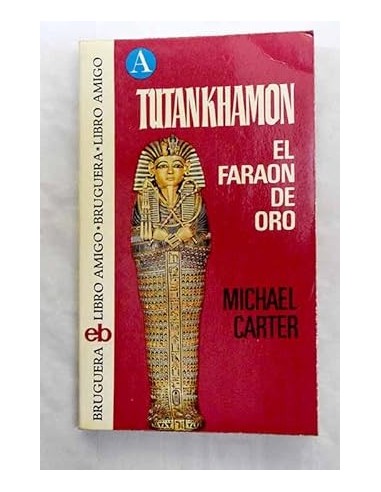 TUTANKHAMON EL FARAÓN DE ORO