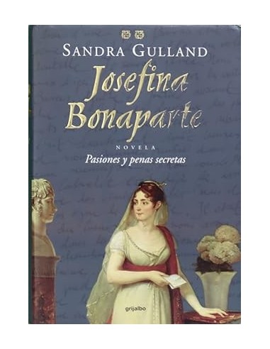 JOSEFINA BONAPARTE Pasiones y penas...