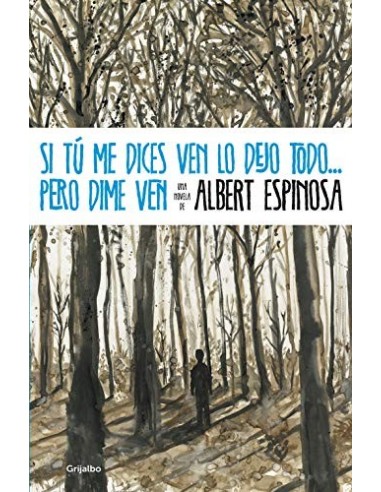 SI TÚ ME DICES VEN LO DEJO TODO Pero...