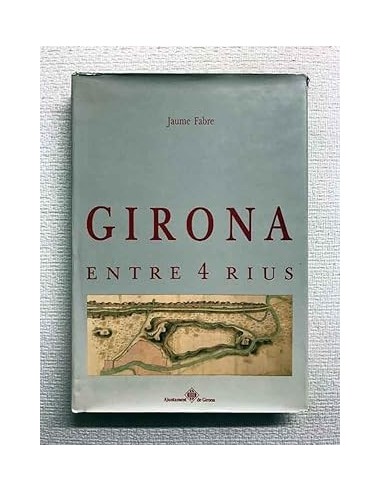 GIRONA ENTRE 4 RIUS dedicat i signat...