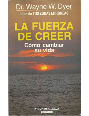 LA FUERZA DE CREER Cómo cambiar su vida