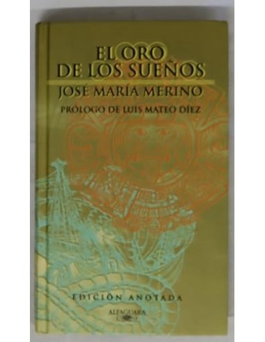 EL ORO DE LOS SUEÑOS Edición anotada...
