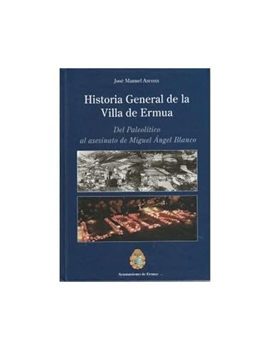 HISTORIA GENERAL DE LA VILLA DE ERMUA...