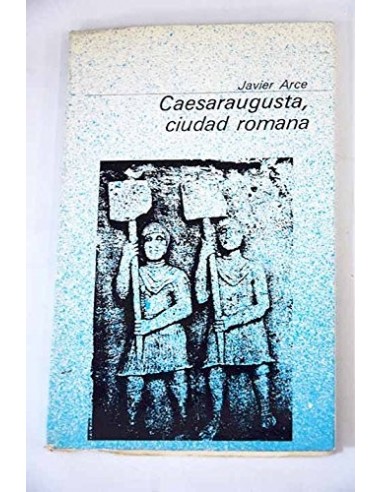 CAESARAUGUSTA,CIUDAD ROMANA