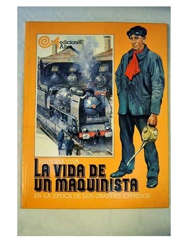 LA VIDA DE UN MAQUINISTA EN LA ÉPOCA...