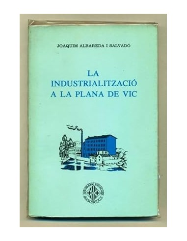 LA INDUSTRIALITZACIÓ DE LA PLANA DE VIC