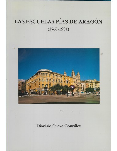 LAS ESCUELAS PÍAS DE ARAGÓN 1767-1901...