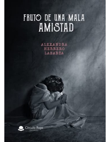 FRUTO DE UNA MALA AMISTAD  Dedicado y...