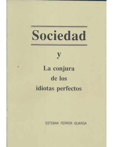 SOCIEDAD Y LA CONJURA DE LOS IDIOTAS...