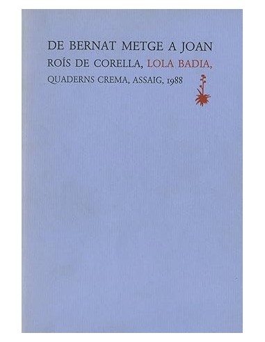 DE BERNAT METGE A JOAN ROÍS DE CORELLA