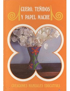 CUERO,TEÑIDOS Y PAPEL MACHÉ