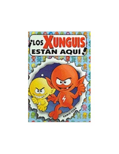 LOS XUNGUIS ESTÁN AQUÍ
