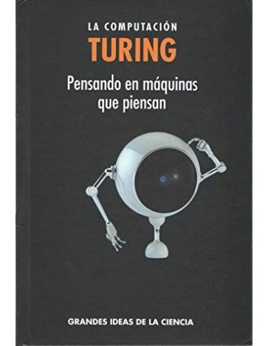 TURING. LA COMPUTACION. Pensando en...