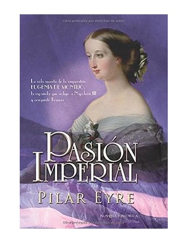PASIÓN IMPERIAL.La vida secreta de la...