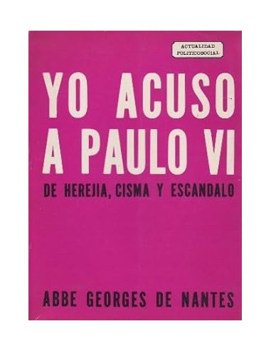 YO ACUSO A PAULO VI de herejía, cisma...