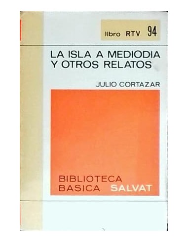 LA ISLA A MEDIODÍA Y OTROS RELATOS...