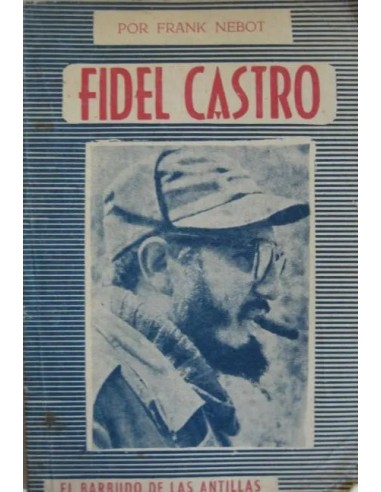 FIDEL CASTRO El barbudo de las Antillas