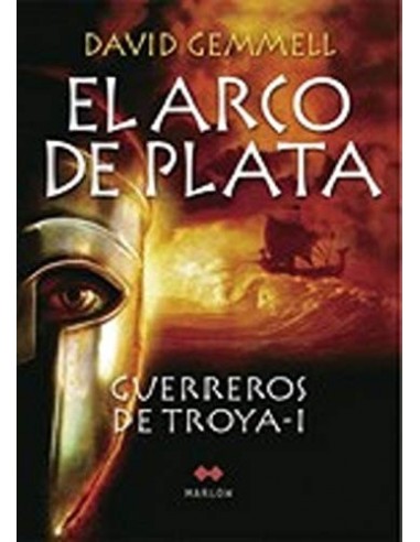 EL ARCO DE PLATA GUERREROS DE TROYA I