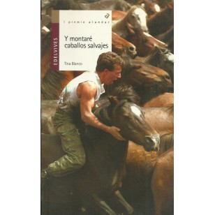 Y MONTARÉ CABALLOS SALVAJES