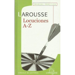 LAROUSSE LOCUCIONES A-Z MANUAL PRÁCTICO