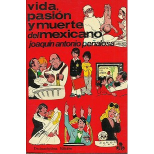 VIDA PASIÓN Y MUERTE DEL MEXICANO