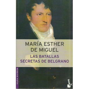 LAS BATALLAS SECRETAS DE BELGRANO
