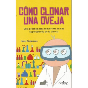 COMO CLONAR UNA OVEJA : guía práctica...