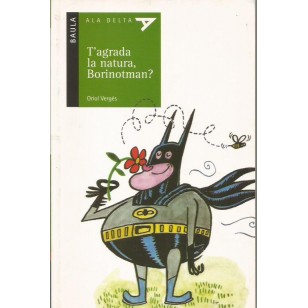 T´AGRADA LA NATURA BORINOTMAN?