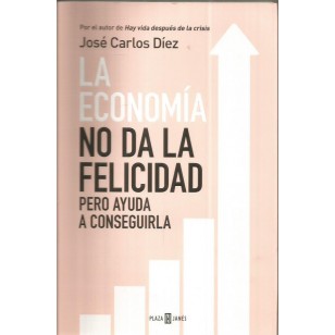 LA ECONOMÍA NO DA LA FELICIDAD PERO...