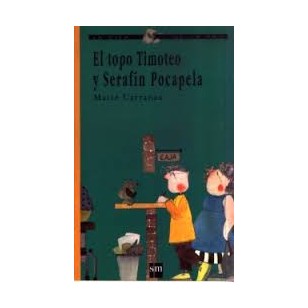 EL TOPO TIMOTEO Y SERAFÍN POCAPELA