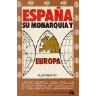 ESPAÑA SU MONARQUÍA Y EUROPA