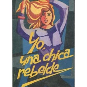 YO UNA CHICA REBELDE