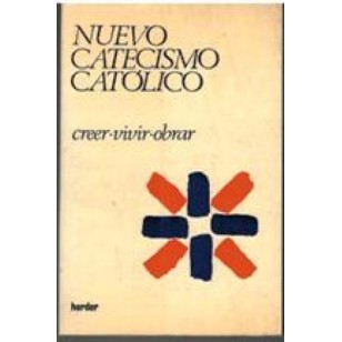 NUEVO CATECISMO CATÓLICO CREER VIVIR...