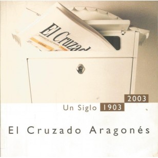 EL CRUZADO ARAGONÉS Un siglo 1903 2003