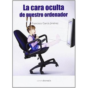 LA CARA OCULTA DE NUESTRO ORDENADOR