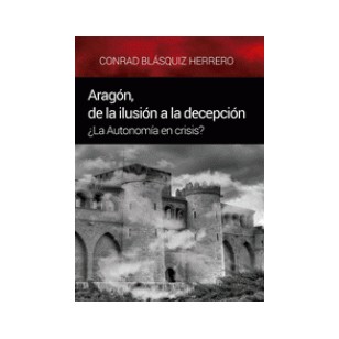 ARAGON DE LA ILUSION A LA DECEPCION