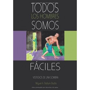 TODOS LOS HOMBRES SOMOS FÁCILES...