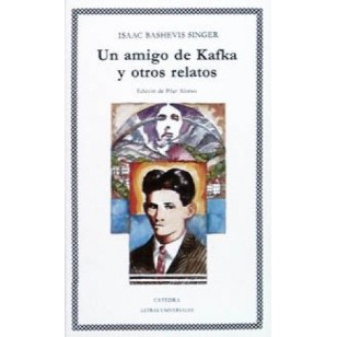 UN AMIGO DE KAFKA Y OTROS RELATOS...